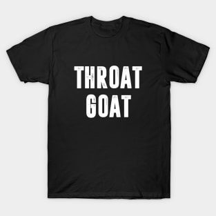 Throat Goat - Funny Adult Humor T-Shirt